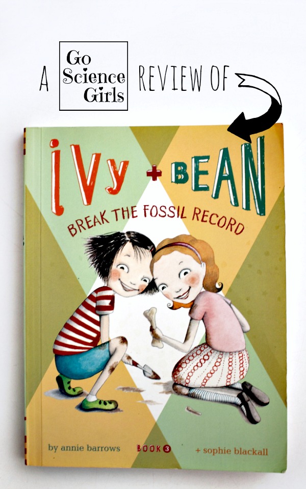 Go Science Kids review of Ivy and Bean Break the Fossil Record (with positive female science role models)